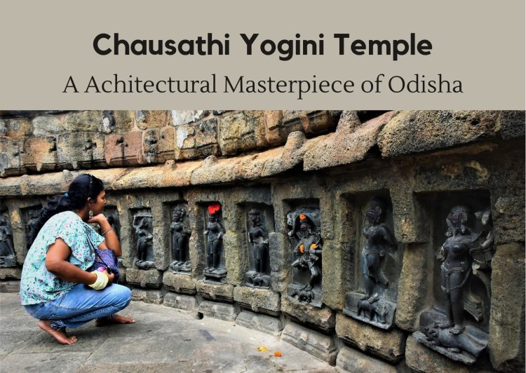 Chausathi Yogini Temple - Roofless Architectural Wonder of Odisha