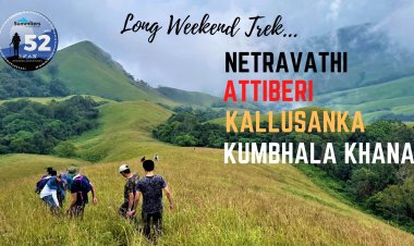Weekend  Long Trek  to  Netravathi Peak -  Attiberi Peak - Kallu Sanka Peak - Kumbhala Khana Peak