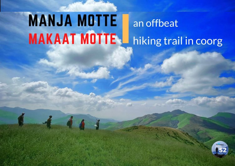 Manja Motte - Makaath Motte : A offbeat trail in coorg in the gaze of Iggutappa