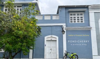 India's French Colony : Puducherry  -  A pictorial  blog