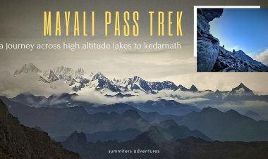 Mayali Pass Trek -  A Journey  across  high altitude lakes  to Kedarnath