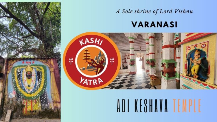Adi  Keshav  Temple - A sole shrine of  Vishnu  in Varanasi