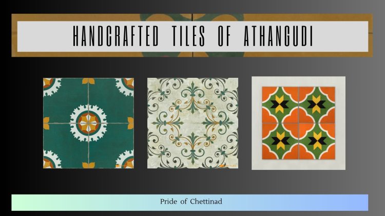 A peek into Handcrafted tiles of Athangudi