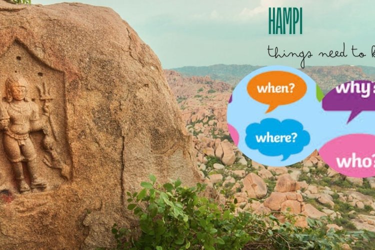Hampi : What , Why , When & Where.  All you need to Know